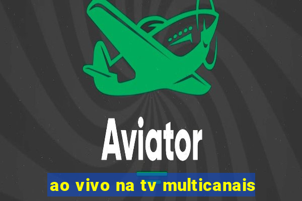 ao vivo na tv multicanais